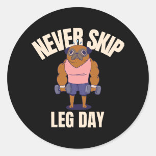 Never skip leg day classic round sticker