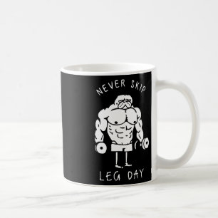 Never Skip Leg Day Coffee Mug