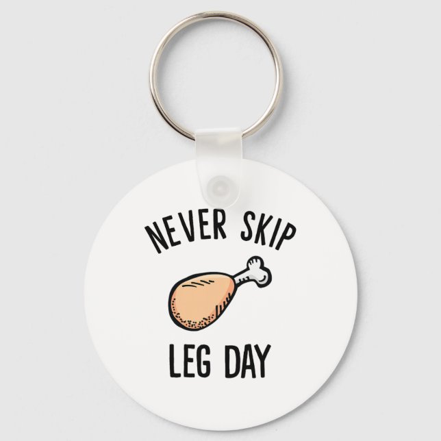 Never Skip Leg Day Fried Chicken Leg  Keychain (Front)