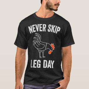 Never Skip Leg Day Funny Gym Workout Legs Muscles  T-Shirt