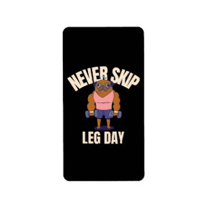 Never skip leg day label