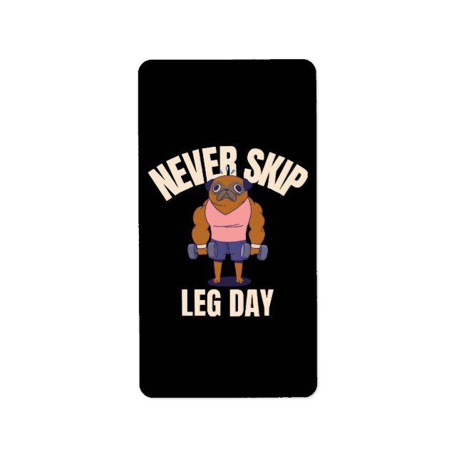 Never skip leg day label (Front)