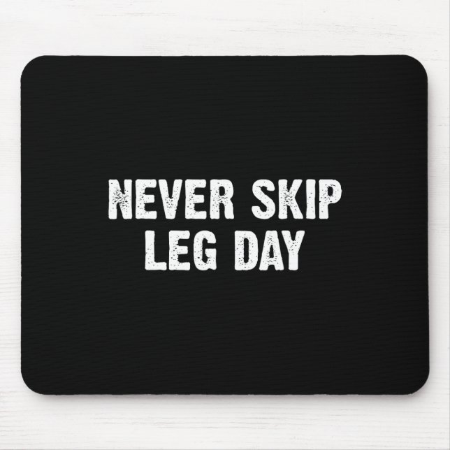 Never Skip Leg Day  Mouse Pad (Front)