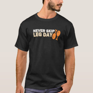 Never Skip Leg Day Thanksgiving Workout Chicken Le T-Shirt