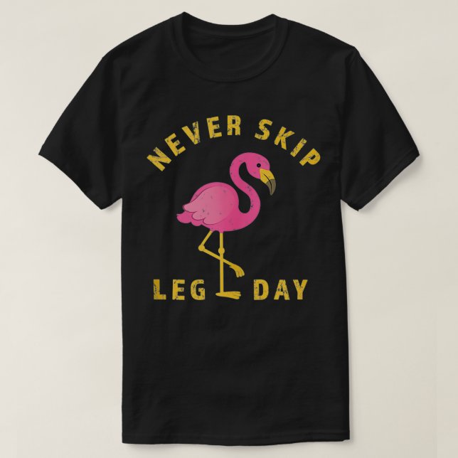 Never Skip Leg Day Training Day  T-Shirt (Design Front)