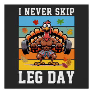 Never Skip Leg Day turkey Poster