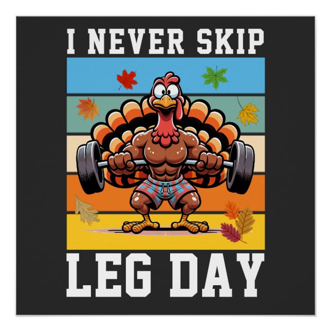 Never Skip Leg Day turkey Poster (Front)