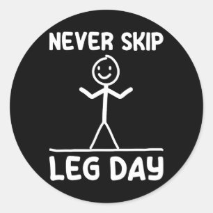 Never Skip Leg Day Weight Sports Gym Funny Bodybui Classic Round Sticker