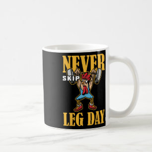 Never Skip Leg Day Weightlifting Workout  Coffee Mug