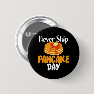 Never skip Pancake Day 2 Inch Round Button