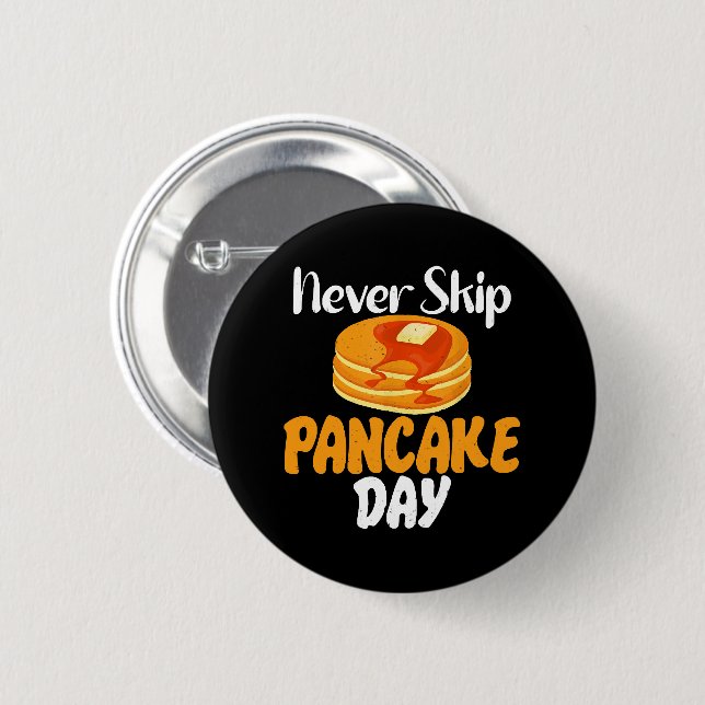 Never skip Pancake Day 2 Inch Round Button (Front & Back)