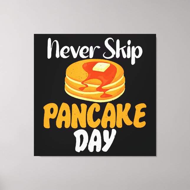 Never skip Pancake Day Canvas Print (Front)