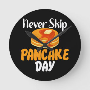 Never skip Pancake Day Round Clock