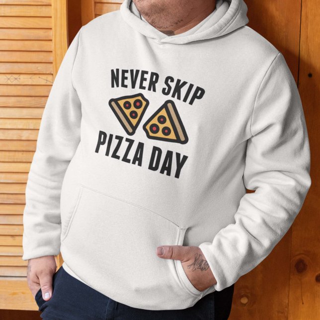 Never Skip Pizza Day Hoodie (Creator Uploaded)