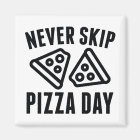 Never Skip Pizza Day