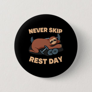 Never Skip Rest Day Sloth Gym Workout Lifting Body 2 Inch Round Button
