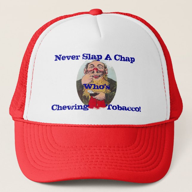 NEVER Slap A Chap Who's Chewing Tobacco ~ Hat Caps (Front)