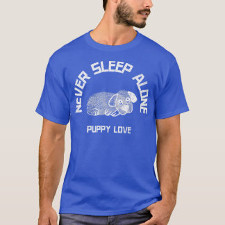 Never Sleep Alone Funny Dad Design Perfect Dog Lov T-Shirt