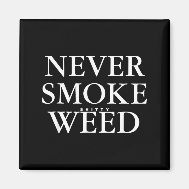 Never Smoke Ty Weed Smoke Funny Jokes  Magnet (Front)