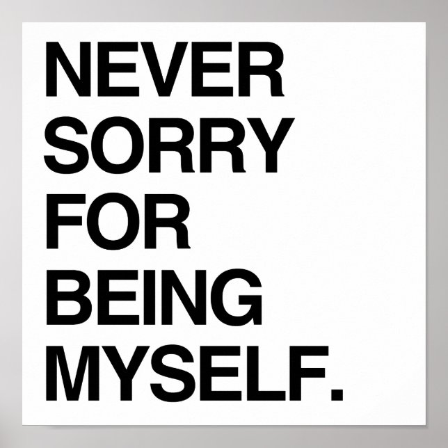 NEVER SORRY FOR BEING MYSELF POSTER (Front)