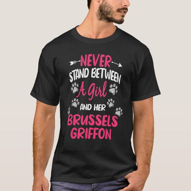 Never Stand Between A Girl And Her Brussels Griffo T-Shirt (Front)