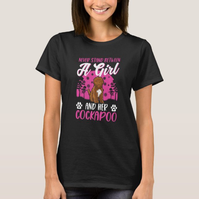 Never Stand Between A Girl And Her Cockapoo   T-Shirt (Front)