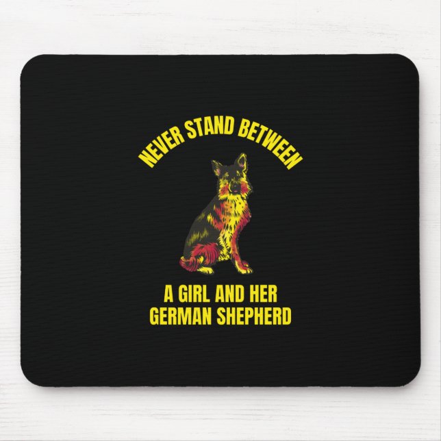 Never stand between a girl and her German Shepherd Mouse Pad (Front)