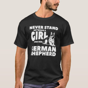 Never Stand Between A Girl And Her German Shepherd T-Shirt
