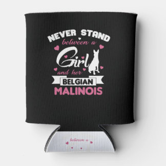 Never Stand Between Girl And Her Belgian Malinois Can Cooler