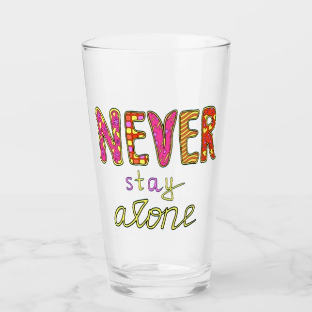 Never stay alone glass (Front)