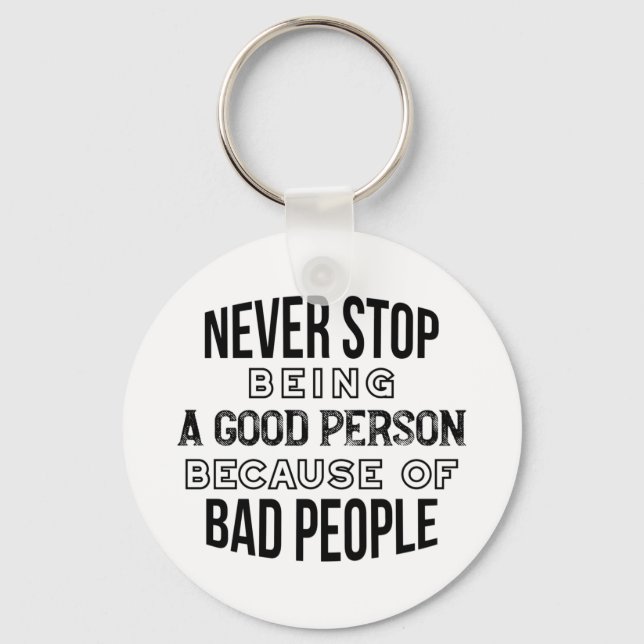 Never Stop Being a Good Person Quotes Keychain (Front)