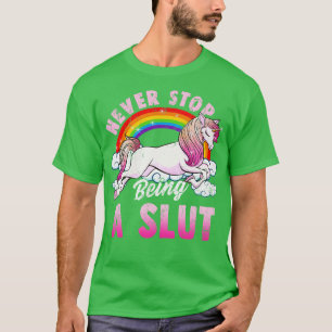 Never Stop Being A Unicorn Funny Adult Humour T-Shirt