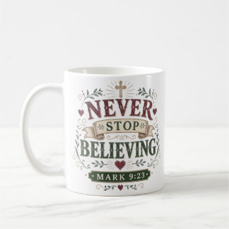 Never Stop Believing Bold Motivational Quote Coffee Mug
