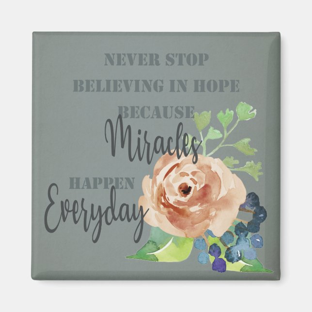 NEVER STOP BELIEVING IN HOPE MIRACLES EVERYDAY MAGNET (Front)