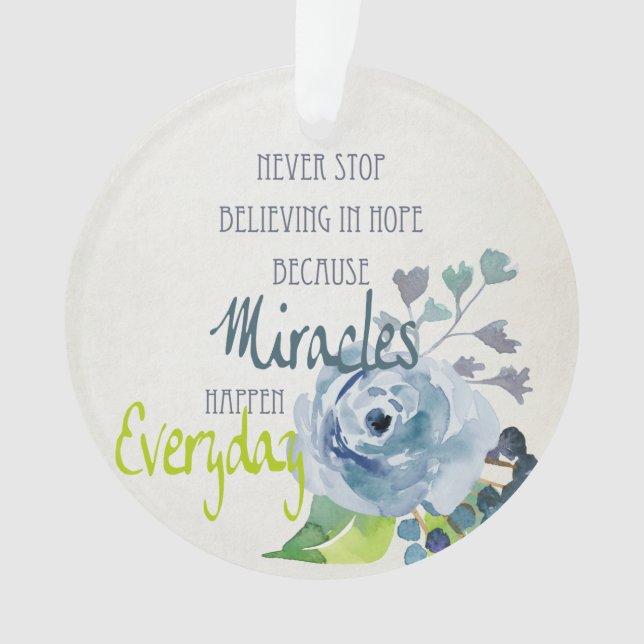 NEVER STOP BELIEVING IN HOPE MIRACLES EVERYDAY ORNAMENT (Front)
