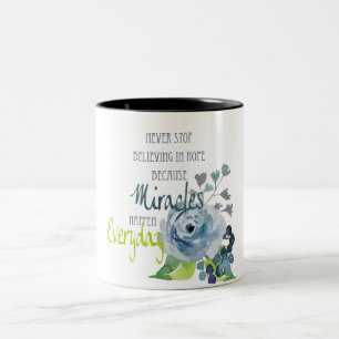NEVER STOP BELIEVING IN HOPE MIRACLES EVERYDAY Two-Tone COFFEE MUG