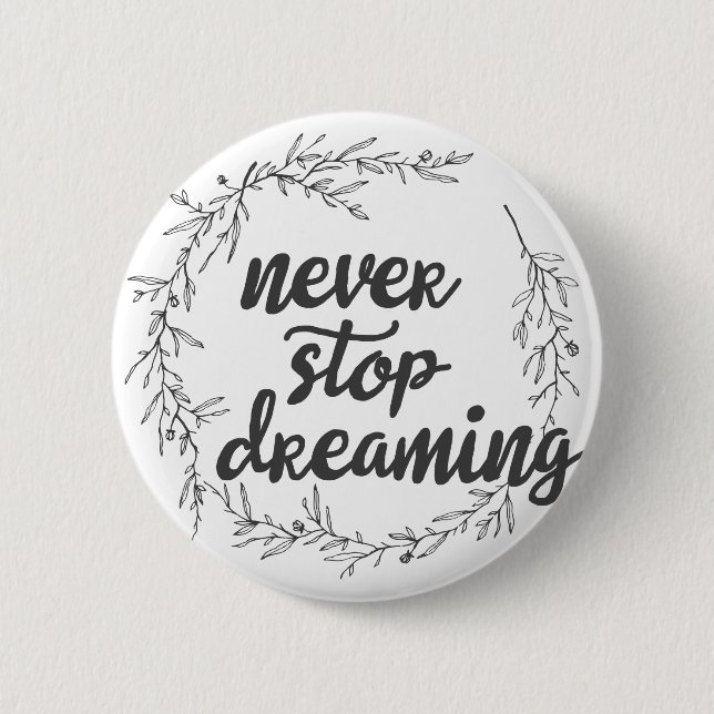 Never Stop Dreaming 2 Inch Round Button (Front)