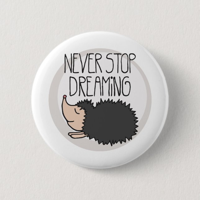Never Stop Dreaming 2 Inch Round Button (Front)