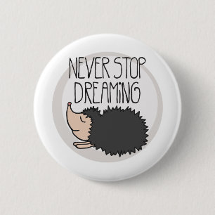 Never Stop Dreaming 2 Inch Round Button