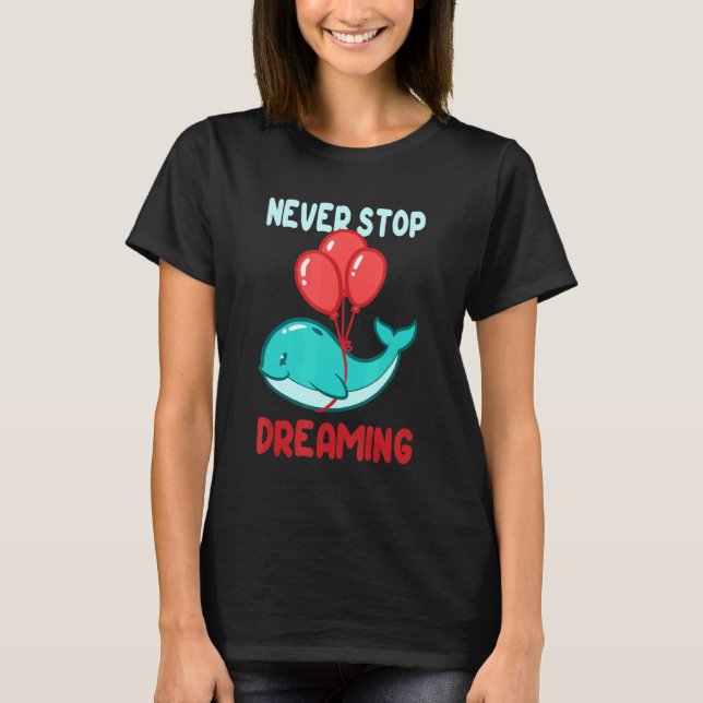 Never Stop Dreaming  Bear With Baloon T-Shirt (Front)