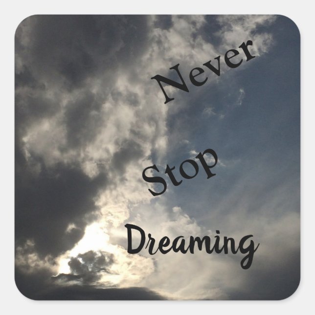 Never Stop Dreaming Blue Sky Dark Clouds Square Sticker (Front)