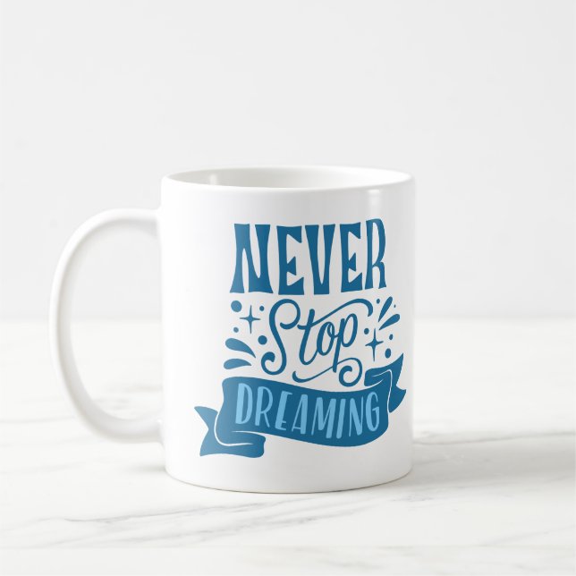 never stop dreaming coffee mug (Left)