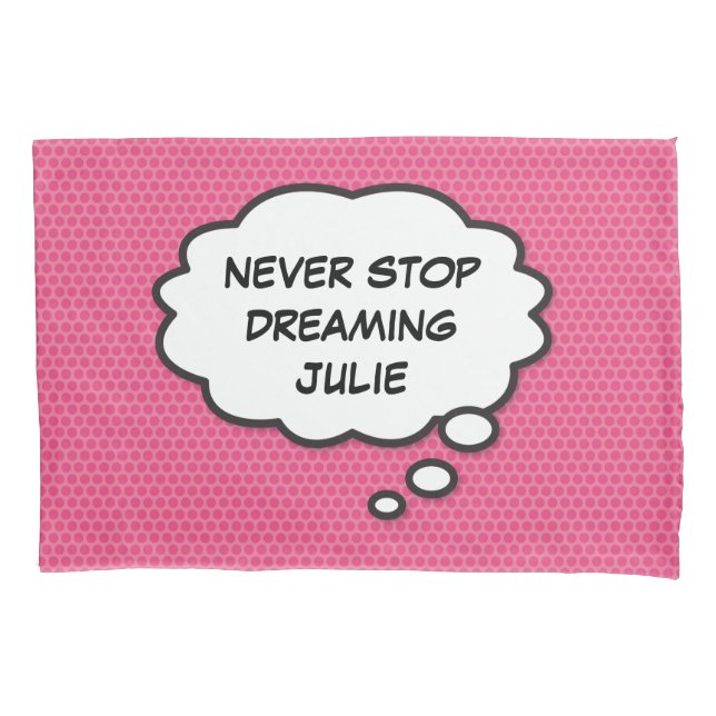 NEVER STOP DREAMING Fun Retro Comic Book Pop Art Pillowcase (Front)