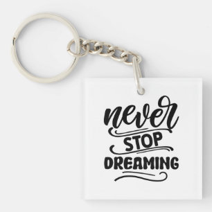 Never Stop Dreaming Inspirational Quote Typography Keychain