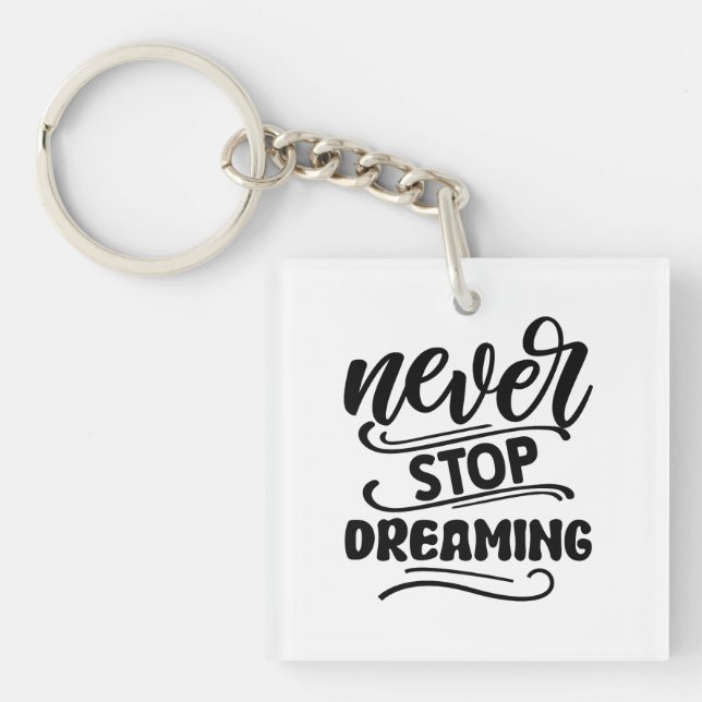 Never Stop Dreaming Inspirational Quote Typography Keychain (Front)