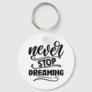 Never Stop Dreaming Inspirational Quote Typography Keychain