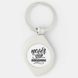 Never Stop Dreaming Inspirational Quote Typography Keychain