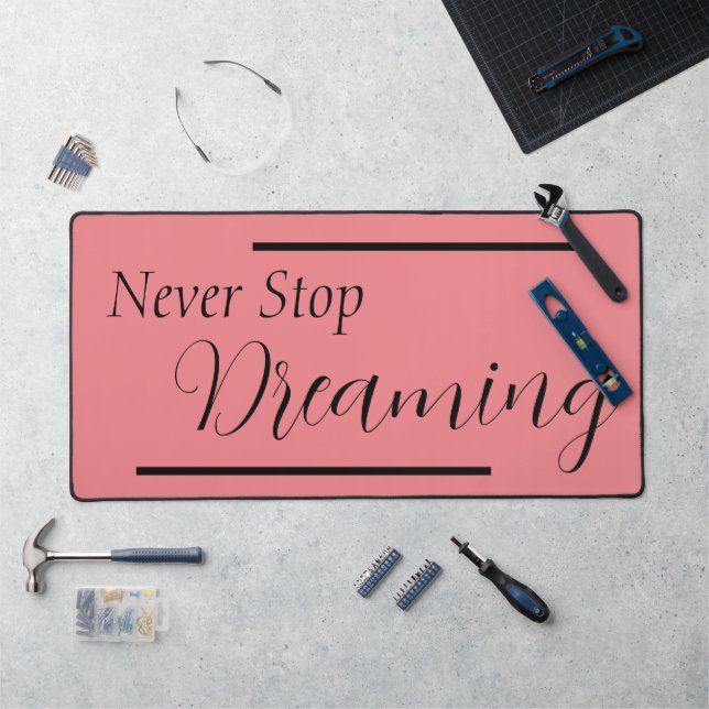"Never Stop Dreaming" Phrase Black Lettering  Desk Mat (Workstation)