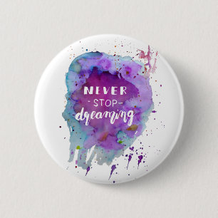 Never stop dreaming watercolor motivation quote 2 inch round button