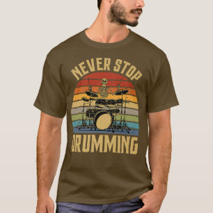 Never Stop Drumming Funny Skeleton Retro Vintage T-Shirt